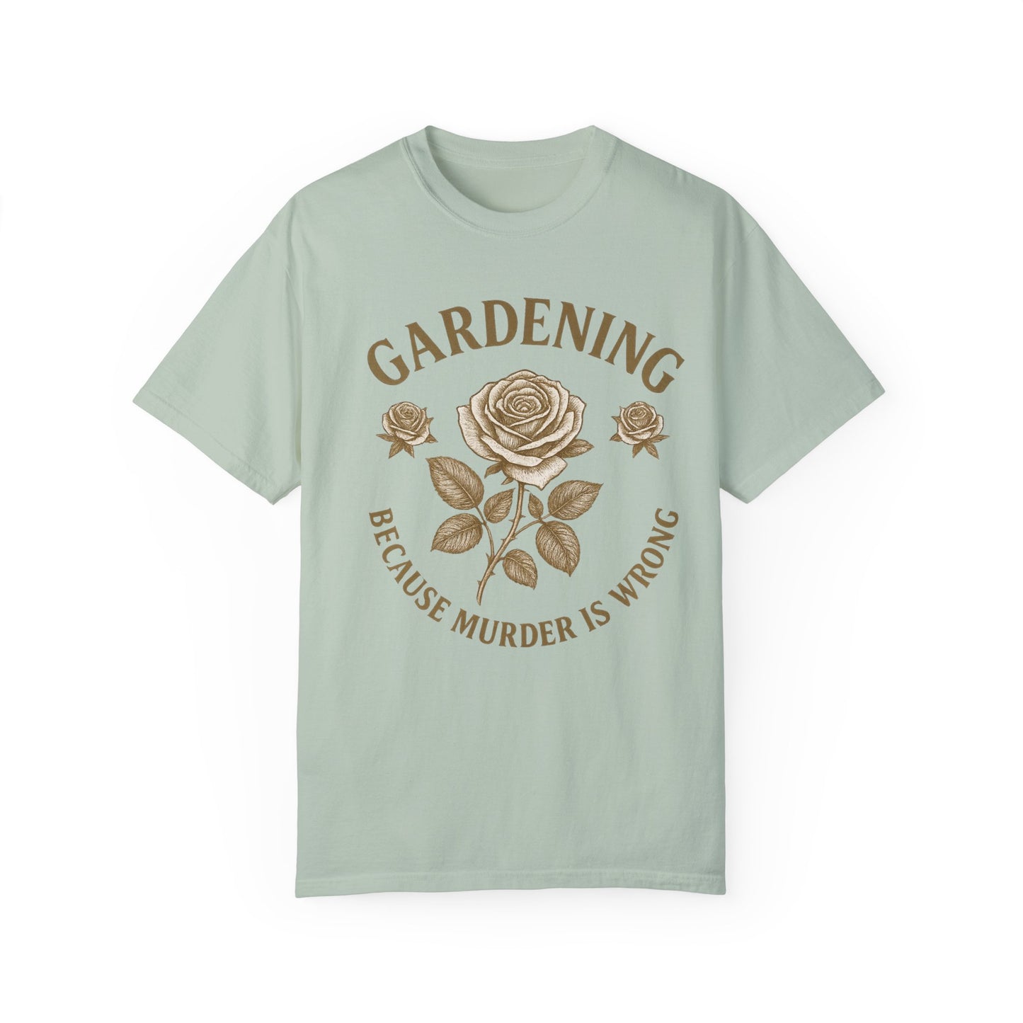 Gardening T-Shirt - "Because Murder is Wrong" Unisex Garment-Dyed Tee