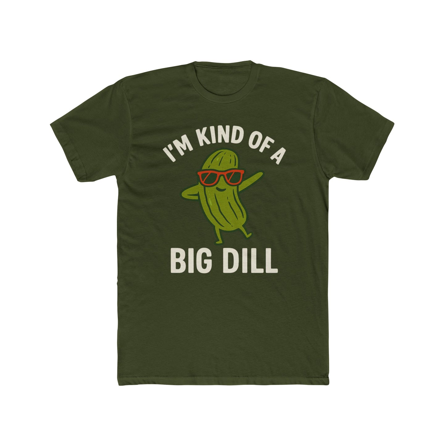 Funny Unisex Cotton Crew Tee - "I'm Kind of a Big Dill"