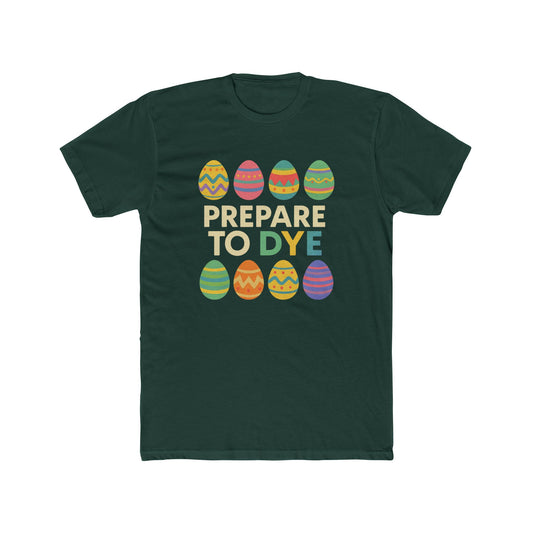 Funny Easter T-Shirt - Prepare to Dye Unisex Cotton Crew Tee