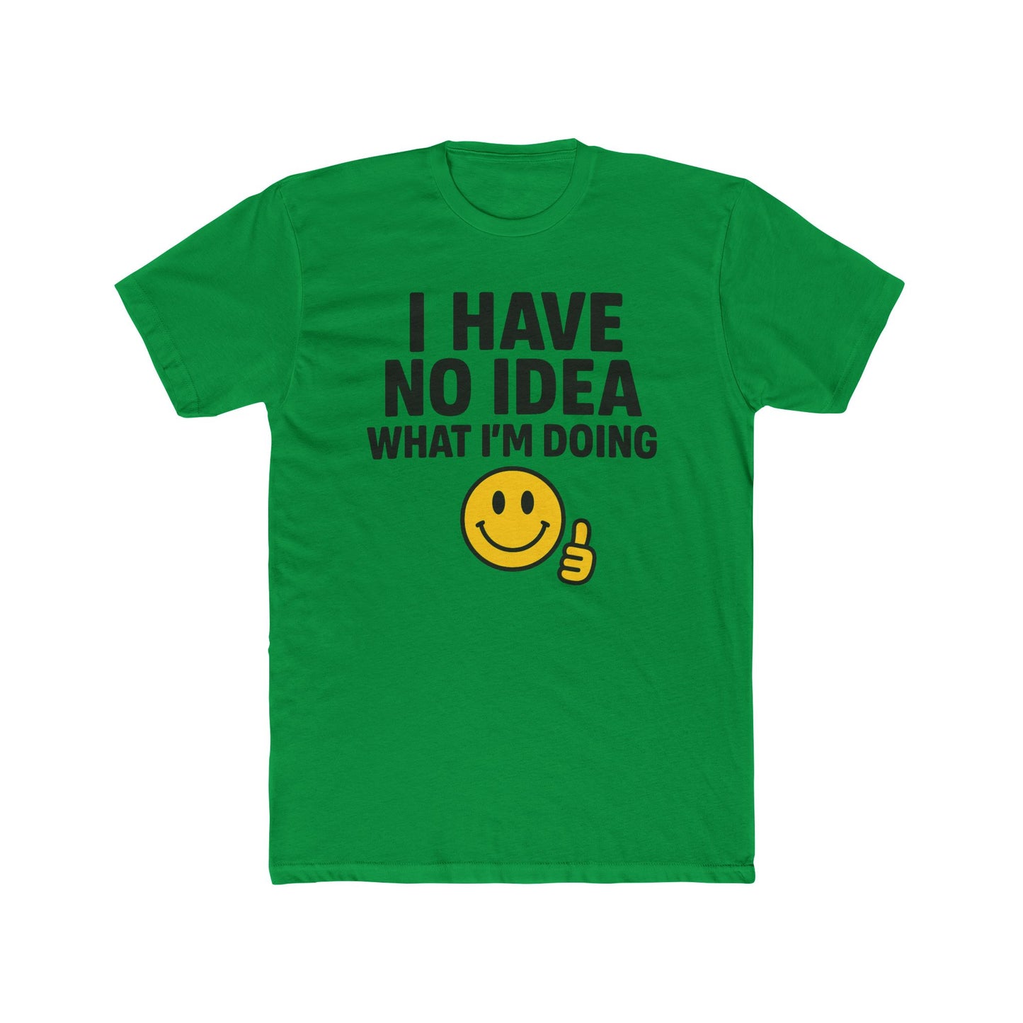 Funny Unisex Cotton Crew Tee - "I Have No Idea What I'm Doing" T-Shirt