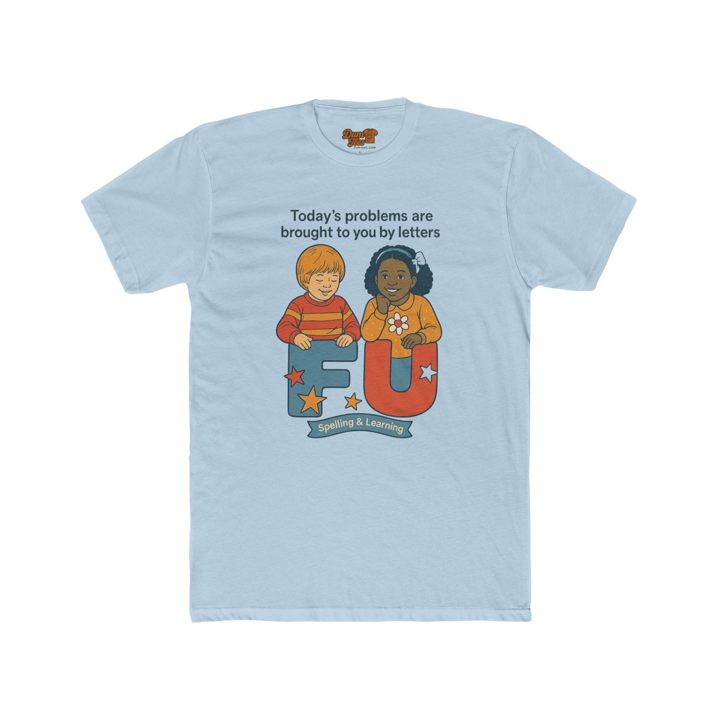 Funny Educational Unisex Cotton Crew Tee - "Today's Problems Are Brought to You by Letters"