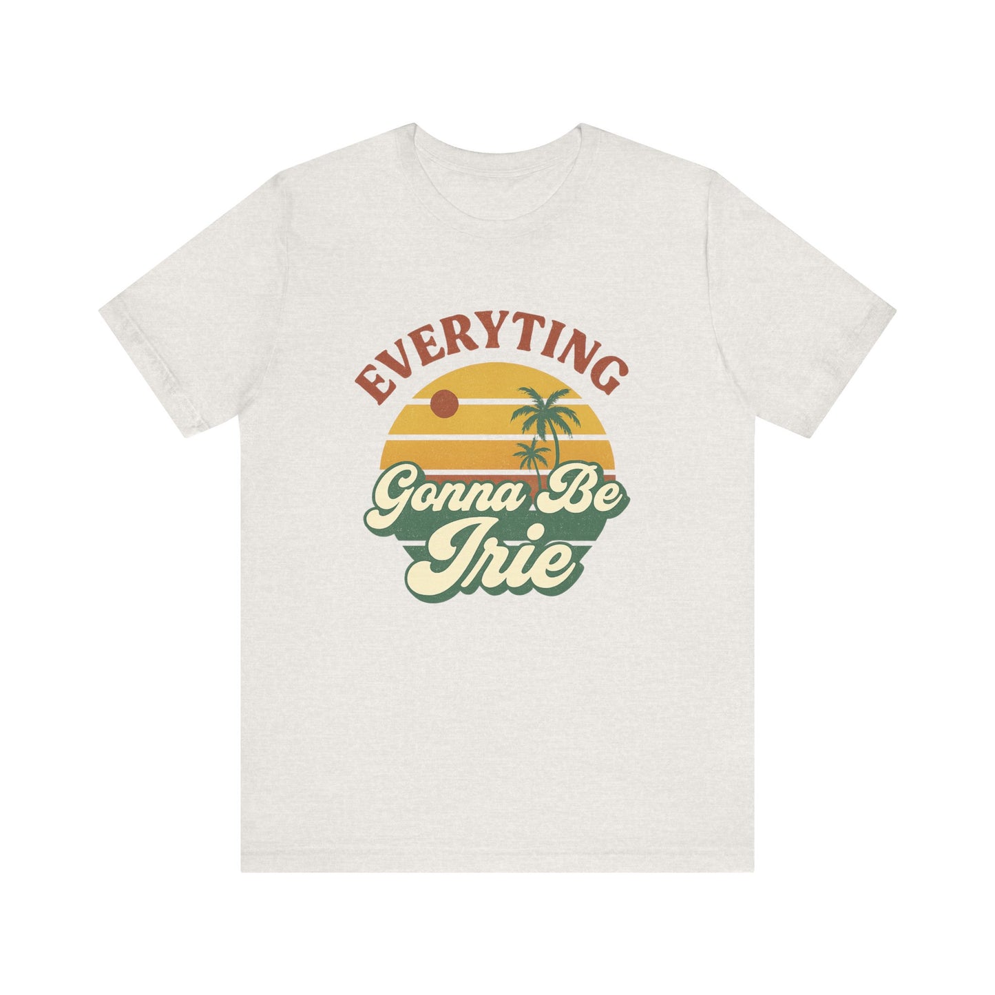 Everything Gonna Be Irie Unisex Short Sleeve Tee - Chill Vibe T-Shirt for Relaxation and Summer Celebrations