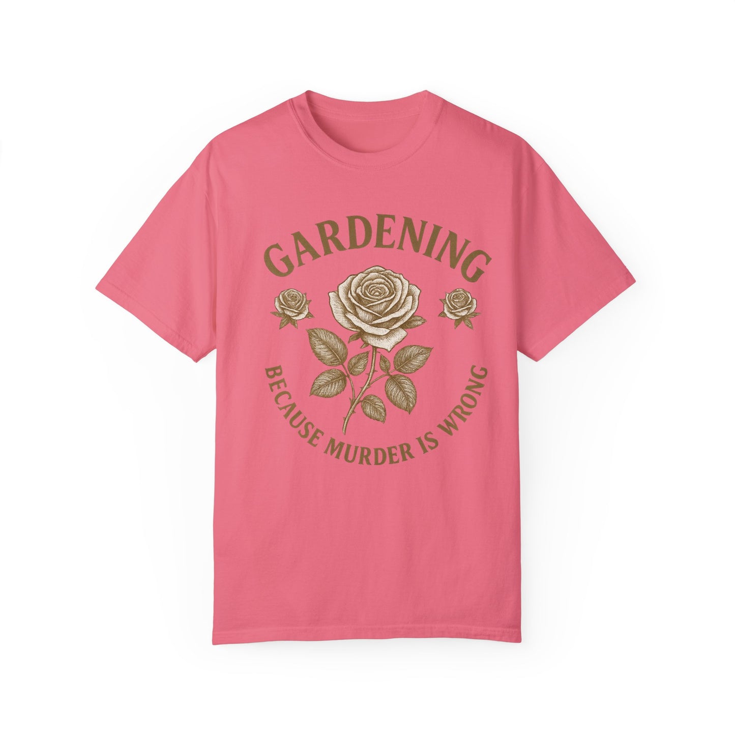 Gardening T-Shirt - "Because Murder is Wrong" Unisex Garment-Dyed Tee