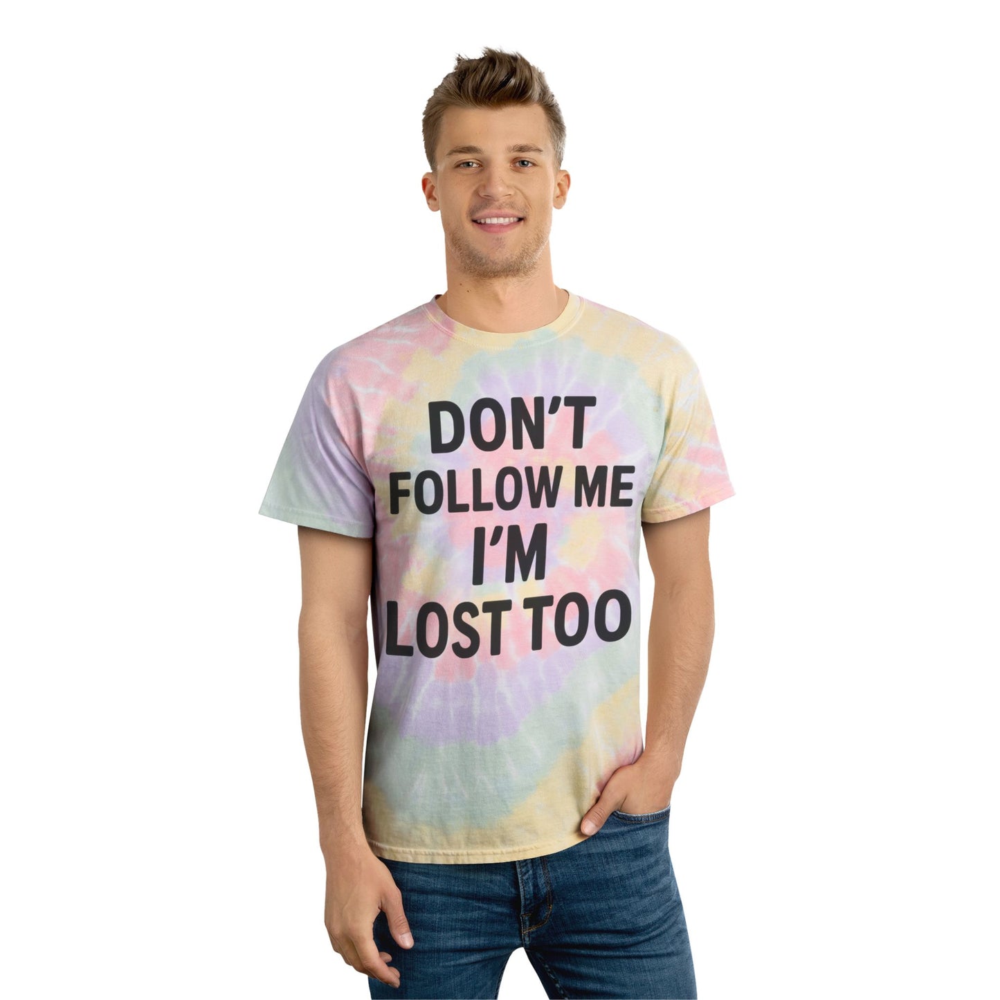 Spiral Tie-Dye Tee - "Don't Follow Me I'm Lost Too"