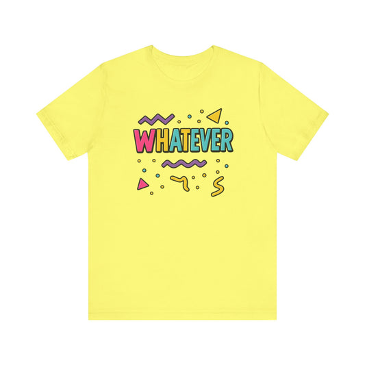 Colorful 'Whatever' Graphic Tee for Casual Vibes, Unisex T-Shirt, Gift for Friends, Trendy Casual Wear, Summer Essential