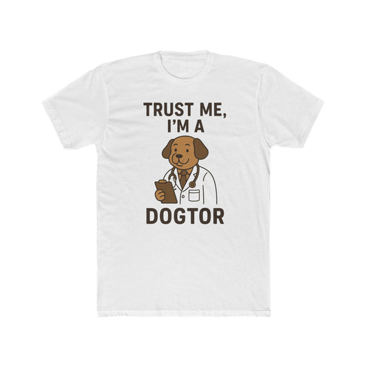 Funny Dog Doctor T-Shirt - Trust Me, I'm a Dogtor - Unisex Cotton Crew Tee