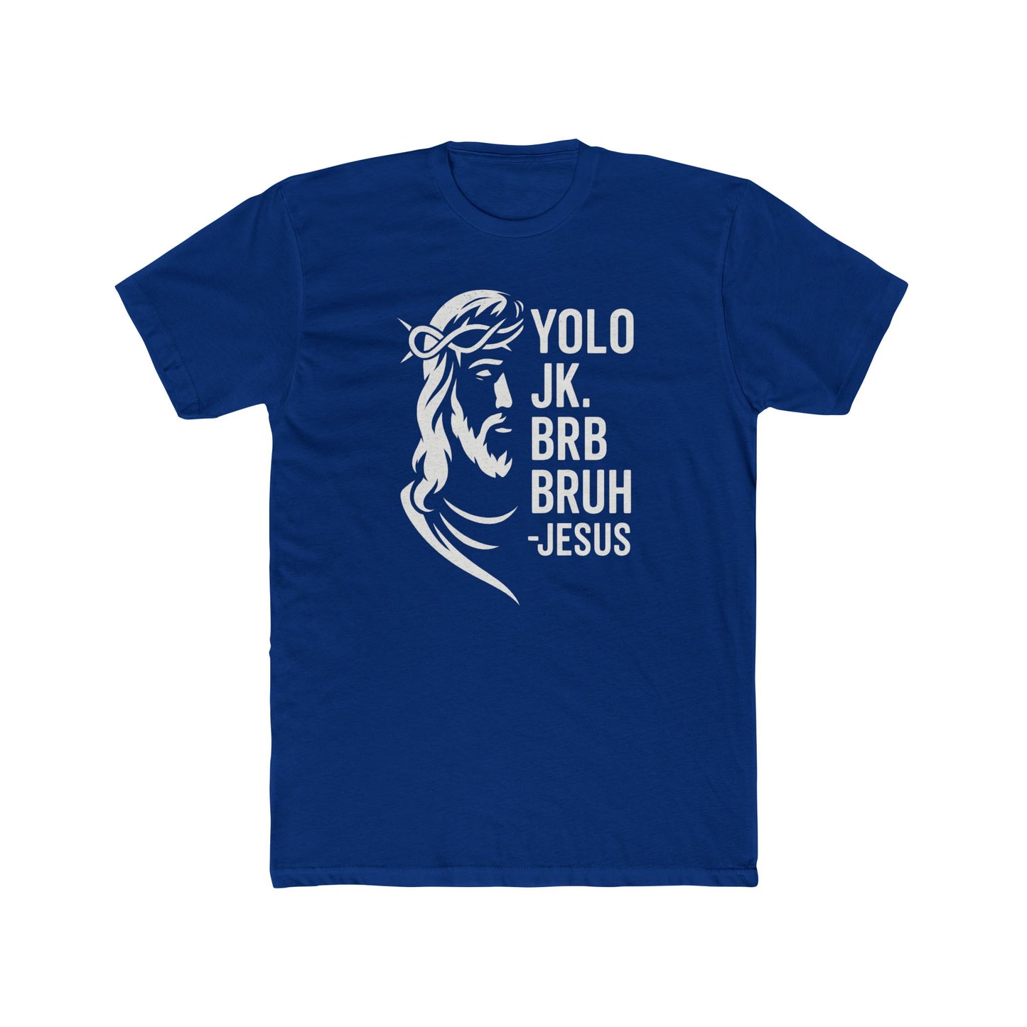 Funny Religious Tee - YOLO JK BRB BRUH Jesus Unisex Cotton Crew Shirt