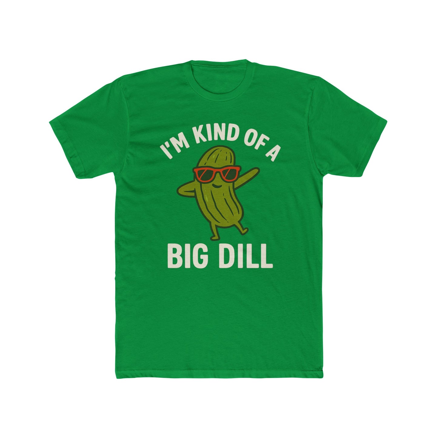 Funny Unisex Cotton Crew Tee - "I'm Kind of a Big Dill"