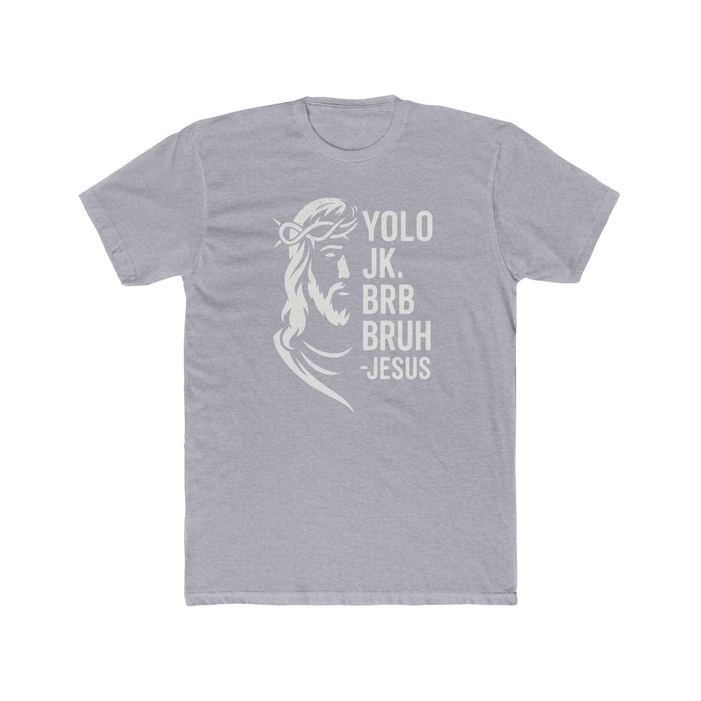 Funny Religious Tee - YOLO JK BRB BRUH Jesus Unisex Cotton Crew Shirt