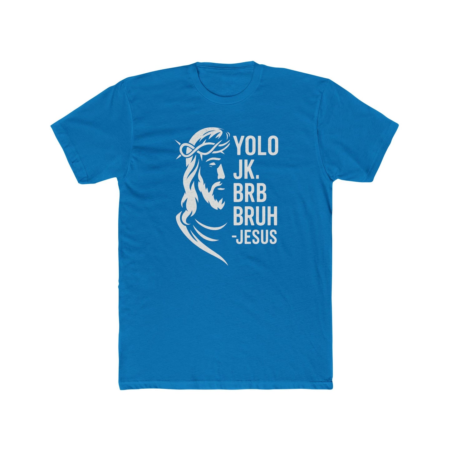 Funny Religious Tee - YOLO JK BRB BRUH Jesus Unisex Cotton Crew Shirt
