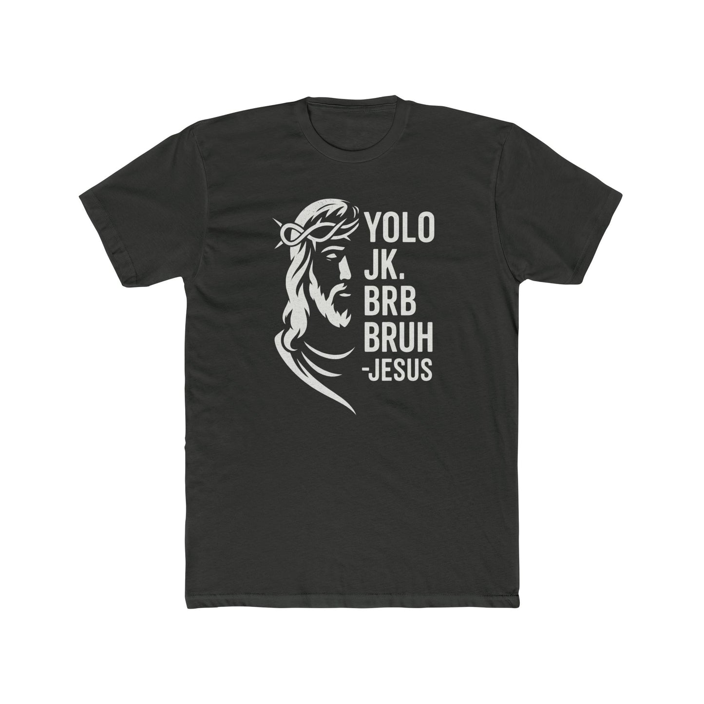 Funny Religious Tee - YOLO JK BRB BRUH Jesus Unisex Cotton Crew Shirt