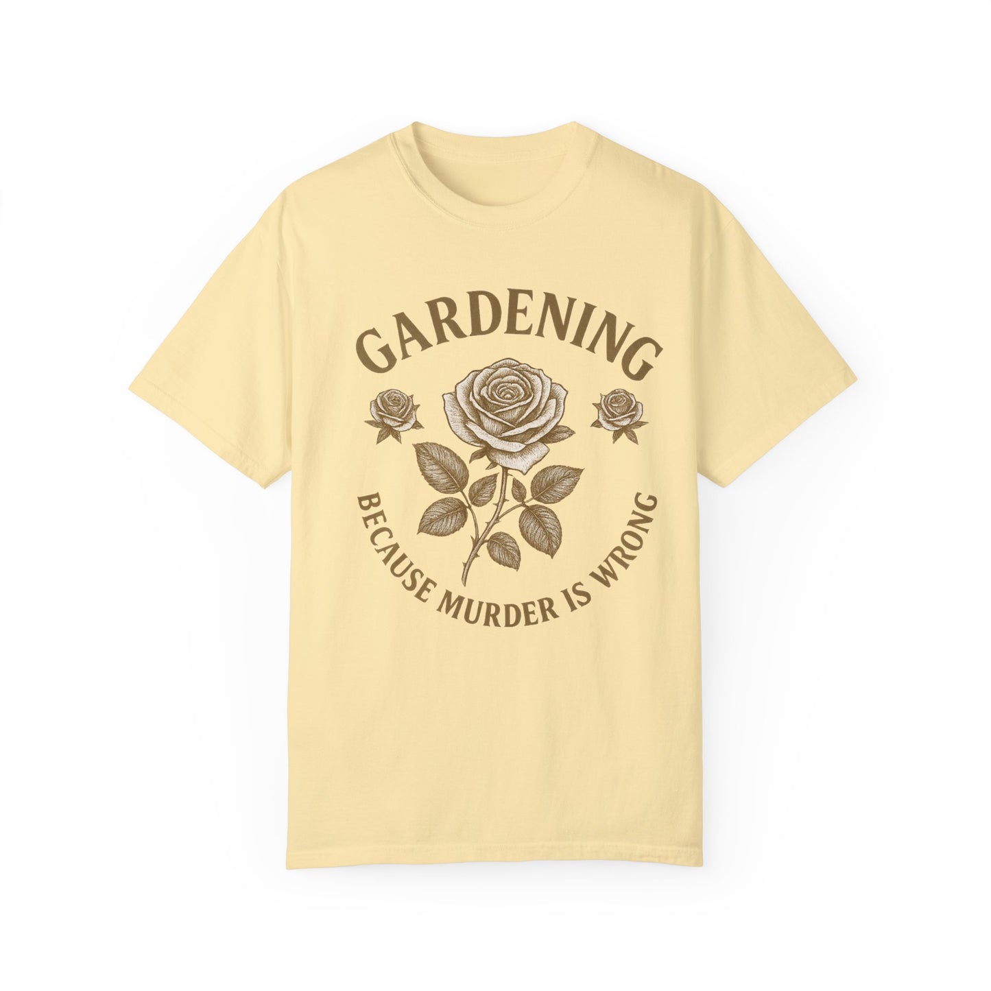 Gardening T-Shirt - "Because Murder is Wrong" Unisex Garment-Dyed Tee