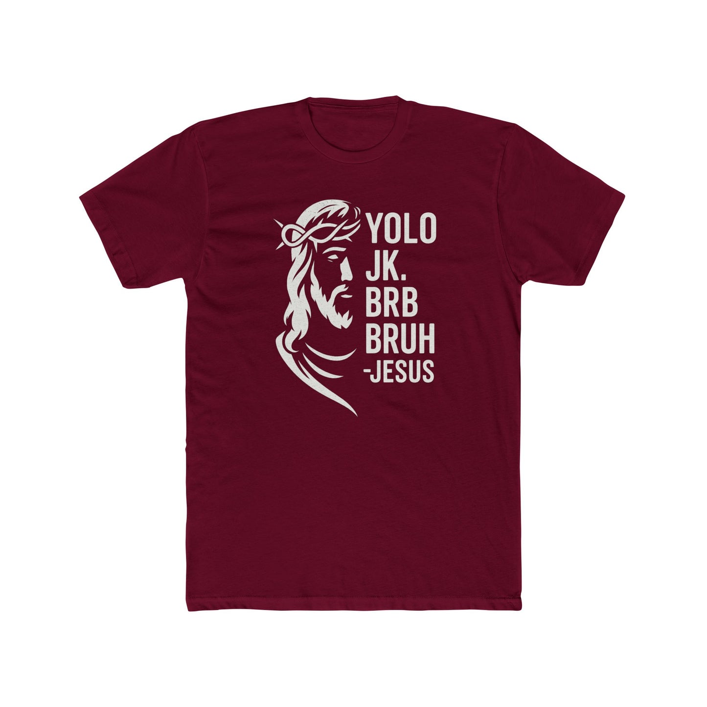 Funny Religious Tee - YOLO JK BRB BRUH Jesus Unisex Cotton Crew Shirt