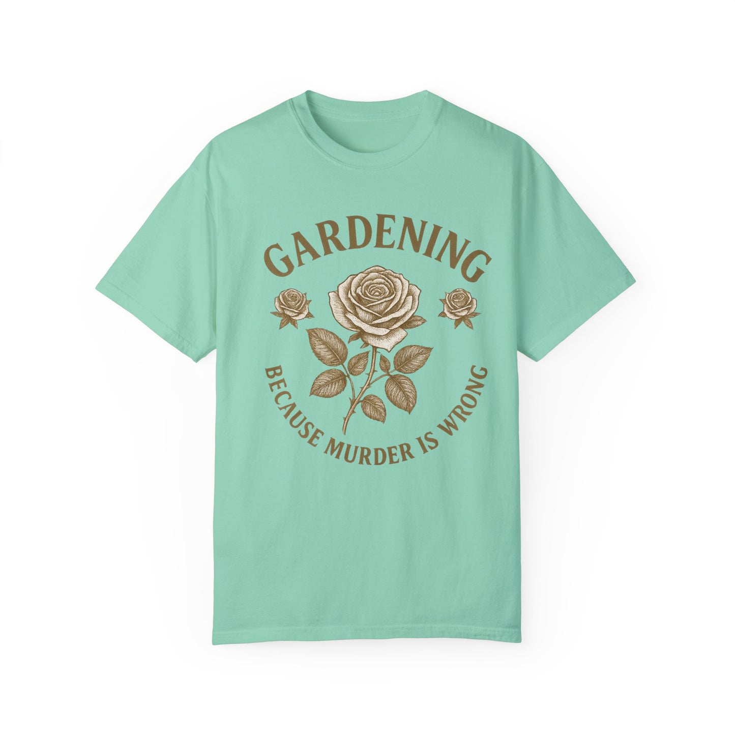 Gardening T-Shirt - "Because Murder is Wrong" Unisex Garment-Dyed Tee