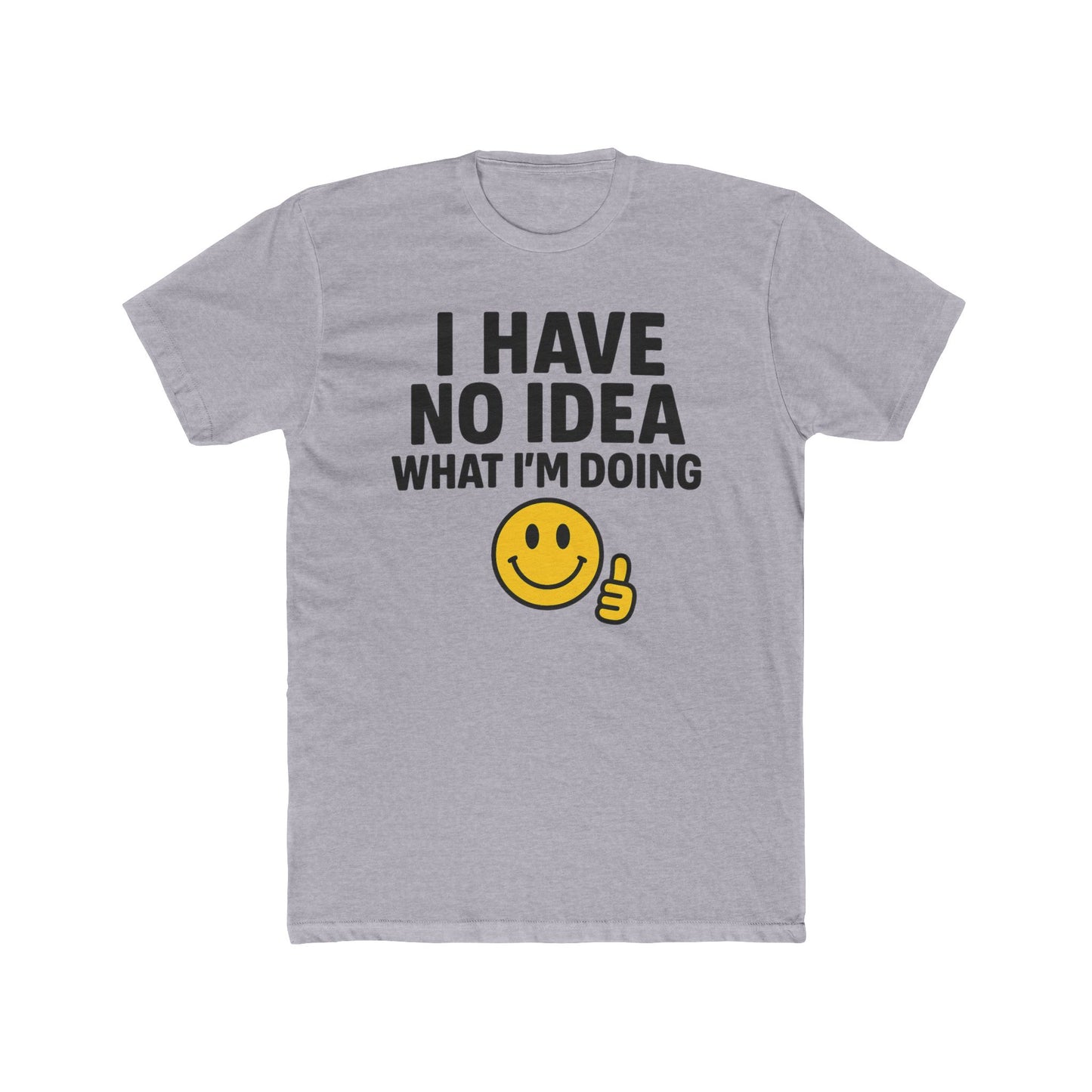 Funny Unisex Cotton Crew Tee - "I Have No Idea What I'm Doing" T-Shirt