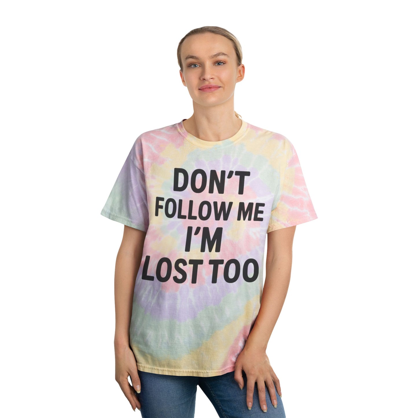 Spiral Tie-Dye Tee - "Don't Follow Me I'm Lost Too"