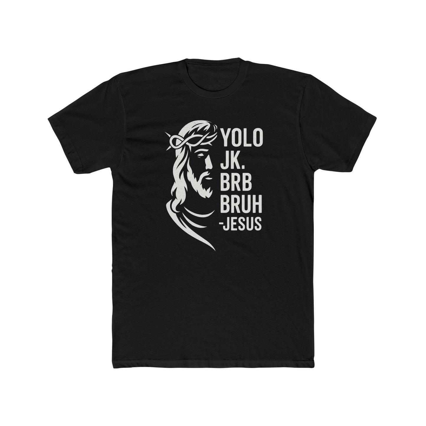 Funny Religious Tee - YOLO JK BRB BRUH Jesus Unisex Cotton Crew Shirt